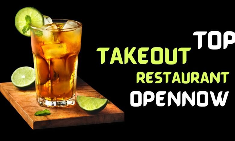 Takeout Restaurants Open Now Near Me